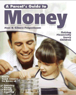 A Parent's Guide to Money: Raising Financially Savvy Children