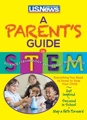 A Parent's Guide to STEM - U S News and World Report, and Mannix, Margaret, and McGrath, Anne, Ma