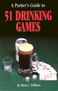 A Partier's Guide to 51 Drinking Games