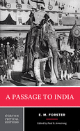 A Passage to India: A Norton Critical Edition