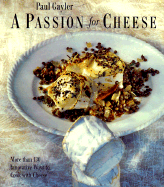 A Passion for Cheese: More Than 130 Innovative Ways to Cook with Cheese