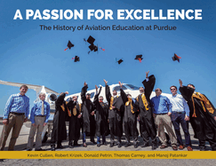 A Passion for Excellence: The History of Aviation Education at Purdue University