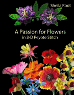 A Passion for Flowers in 3-D Peyote Stitch