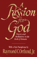 A Passion for God: Prayers and Meditations on the Book of Romans