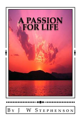 A Passion for Life - Bruce, R J (Introduction by), and Stephenson, J W