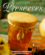 A Passion for Preserves: Jams, Jellies, Marmalades, Conserves, Butters
