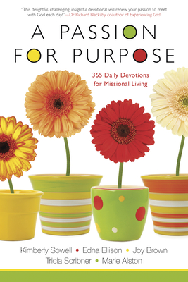 A Passion for Purpose: 365 Daily Devotions for Missional Living - Sowell, Kimberly, and Ellison, Edna, and Brown, Joy