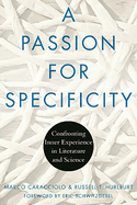 A Passion for Specificity: Confronting Inner Experience in Literature and Science