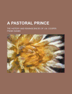 A Pastoral Prince: The History and Reminiscences of J.W. Cooper