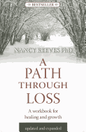 A Path Through Loss Revised & Expanded: A Guide to Writing Your Healing & Growth