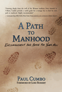 A Path to Manhood: Encouragement and Advice for Young Men