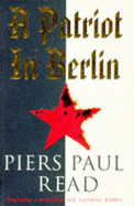 A Patriot in Berlin - Read, Piers Paul