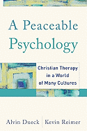 A Peaceable Psychology: Christian Therapy in a World of Many Cultures