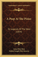 A Peep At The Pixies: Or Legends Of The West (1854)