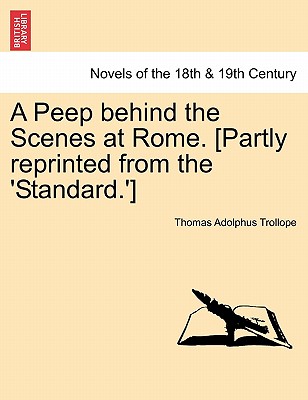 A Peep Behind the Scenes at Rome. [Partly Reprinted from the 'Standard.'] - Trollope, Thomas Adolphus