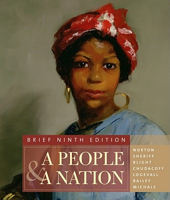 A People and a Nation: A History of the United States, Brief Edition - Norton, Mary Beth, and Sheriff, Carol, and Blight, David W