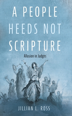 A People Heeds Not Scripture - Ross, Jillian L