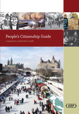 A People's Citizenship Guide: A Response to Conservative Canada - Jones, Esyllt (Editor), and Perry, Adele (Editor)