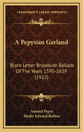 A Pepysian Garland: Black Letter Broadside Ballads of the Years 1595-1639 (1922)