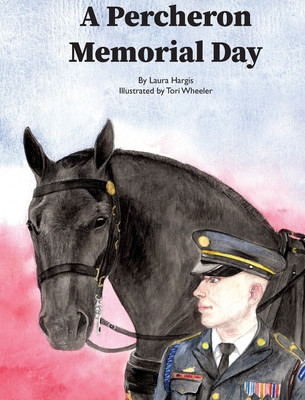 A Percheron Memorial Day - Hargis, Laura