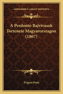 A Perdonto Bajvivasok Tortenete Magyarorszagon (1867)