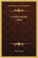 A Perfect Booke (1901)