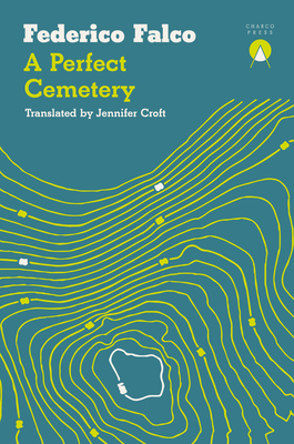 A Perfect Cemetery - Falco, Federico, and Croft, Jennifer (Translated by)