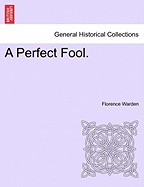 A Perfect Fool. - Warden, Florence