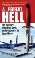A Perfect Hell: The True Story of the Black Devils, the Forefathers of the Special Forces - Nadler, John