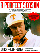 A Perfect Season - Fulmer, Phillip, and Ward, John (Foreword by)