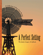 A Perfect Setting: A Collection of West Texas Recipes