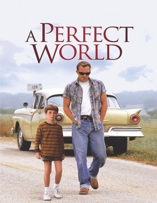 A Perfect World: Screenplay - Consuegra, Jorge