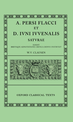 A. Persi Flacci Et D. Iuni Iuuenalis Saturae - Persius & Juvenal, and Clausen, W V (Editor)