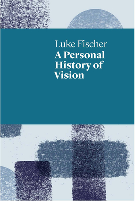 A Personal History of Vision - Fischer, Luke