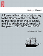 A Personal Narrative of a Journey to the Source of the River Oxus, by the Route of the Indus, Kabul, and Badakhshan (1841)