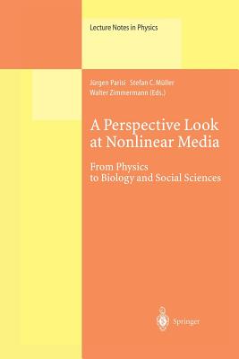 A Perspective Look at Nonlinear Media: From Physics to Biology and Social Sciences - Parisi, Jrgen (Editor), and Mller, Stefan C. (Editor), and Zimmermann, Walter (Editor)