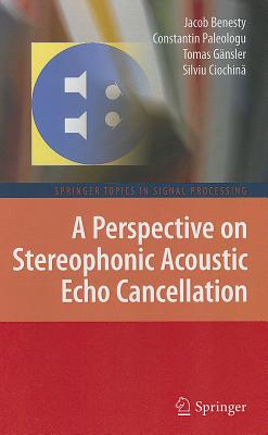 A Perspective on Stereophonic Acoustic Echo Cancellation - Benesty, Jacob, and Paleologu, Constantin, and Gnsler, Tomas