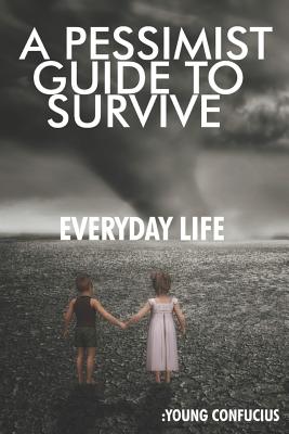 A Pessimist Guide To Survive Everyday Life: Young Confucius - Holland, Jennifer