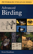 A Peterson Field Guide to Advanced Birding Birding Challenges and How to Approach Them