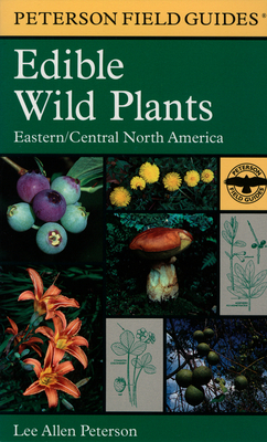 A Peterson Field Guide to Edible Wild Plants: Eastern and Central North America - Peterson, Roger Tory