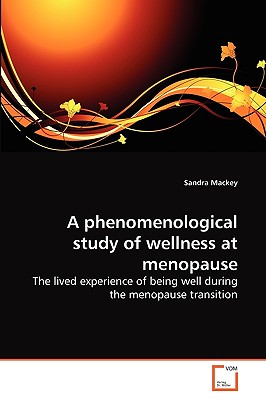 A phenomenological study of wellness at menopause - Mackey, Sandra