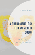 A Phenomenology for Women of Color: Merleau-Ponty and Identity-In-Difference