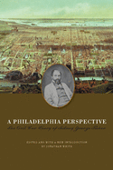 A Philadelphia Perspective: The Civil War Diary of Sidney George Fisher