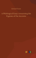 A Philological Essay concerning the Pygmies of the Ancients