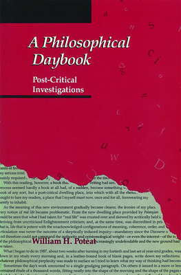 A Philosophical Daybook: Post-Critical Investigations Volume 1 - Poteat, William H