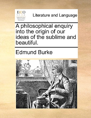 A Philosophical Enquiry Into the Origin of Our Ideas of the Sublime and Beautiful. - Burke, Edmund, III