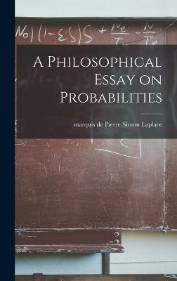 A Philosophical Essay on Probabilities - Laplace, Pierre Simon Marquis de (Creator)