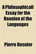 A Philosophicall Essay for the Reunion of the Languages