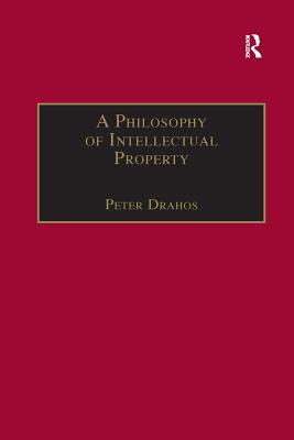 A Philosophy of Intellectual Property - Drahos, Peter