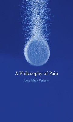 A Philosophy of Pain - Vetlesen, Arne, and Irons, John (Translated by)